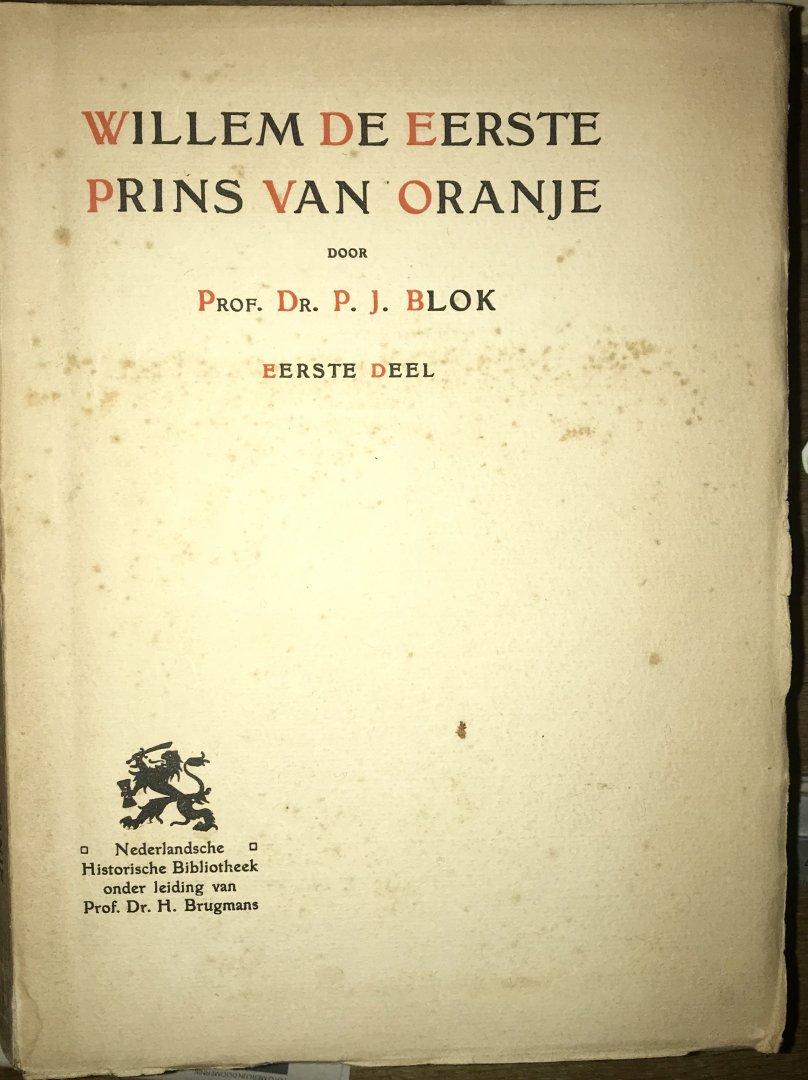 Blok, P.J. - Willem De Eerste Prins Van Oranje