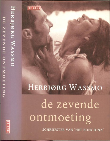 Wassmo, Herbjorg .. Uit het Noors vertaald door Paula Stevens - De zevende Ontmoeting .. Een liefdes roman Dat ook En heel veel meer