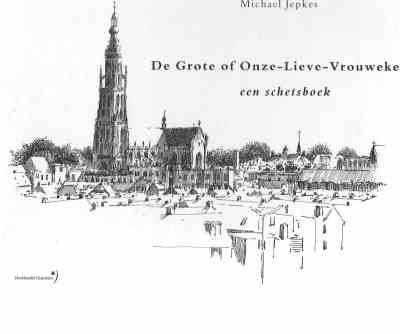 Michael Jepkes - De Grote of Onze-Lieve- Vrouwekerk, een schetsboek