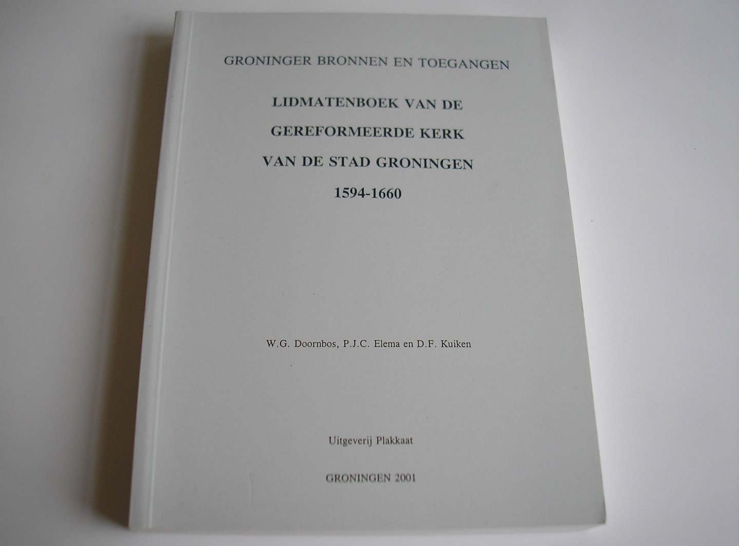 Doornbos, W.G., Elema, P.J.C., Kuiken, D.F. - Lidmatenboek van de gereformeerde kerk van de stad Groningen 1594 - 1660.