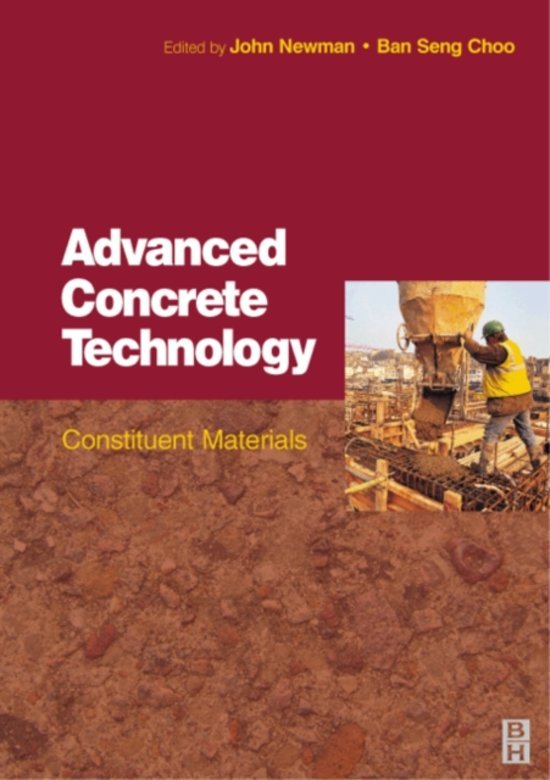 Newman, John; Choo, Ban Seng - Advanced Concrete Technology / Constituent Materials