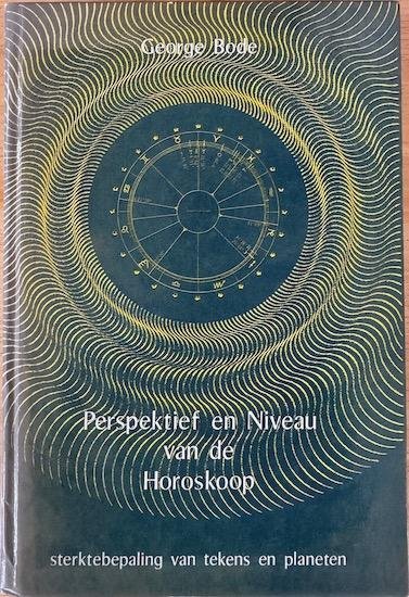 Bode, George - PERSPEKTIEF EN NIVEAU VAN DE HOROSKOOP. Sterktebepaling van tekens en planeten