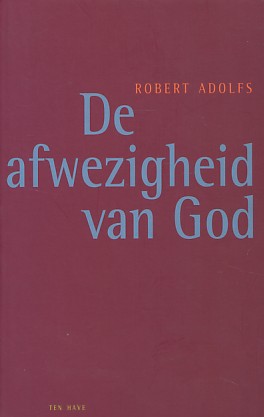 Adolfs, Robert - De afwezigheid van God.