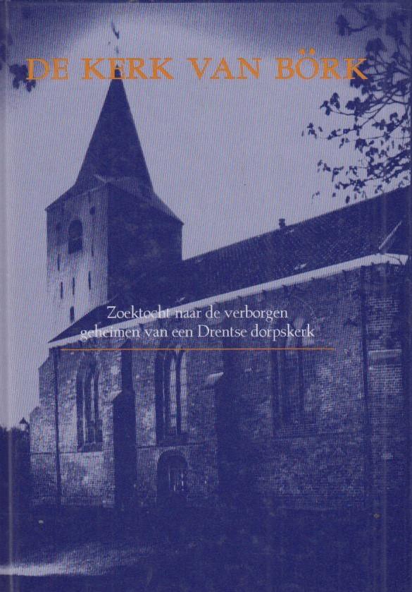 TH - De kerk van Börk - Zoektocht naar de verborgen geheimen van een Drentse dorpskerk