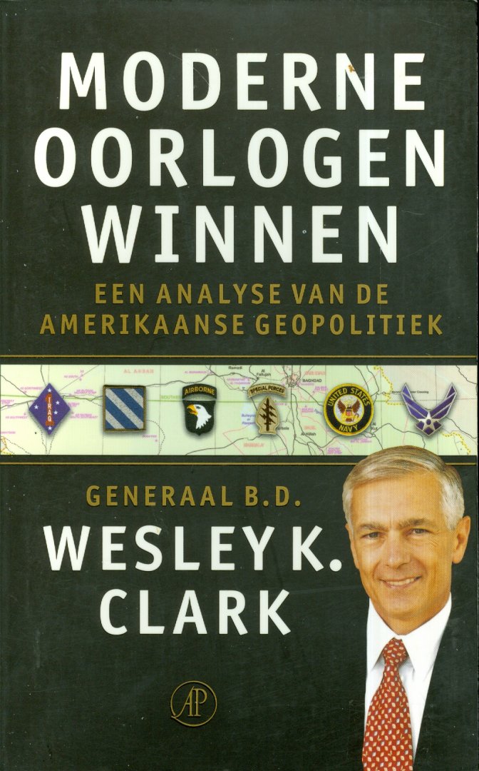 Clark, Wesley K. - Moderne oorlogen winnen - een analyse van de Amerikaanse geopolitiek