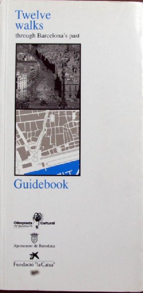 James Amelang et al. - Twelve walks through Barcelona's past.guide book.