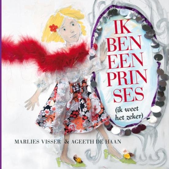 Visser, Marlies; Haan, Ageeth de - Ik ben een prinses. (Ik weet het zeker). Inclusief CD met prachtige prinsessenliedjes.