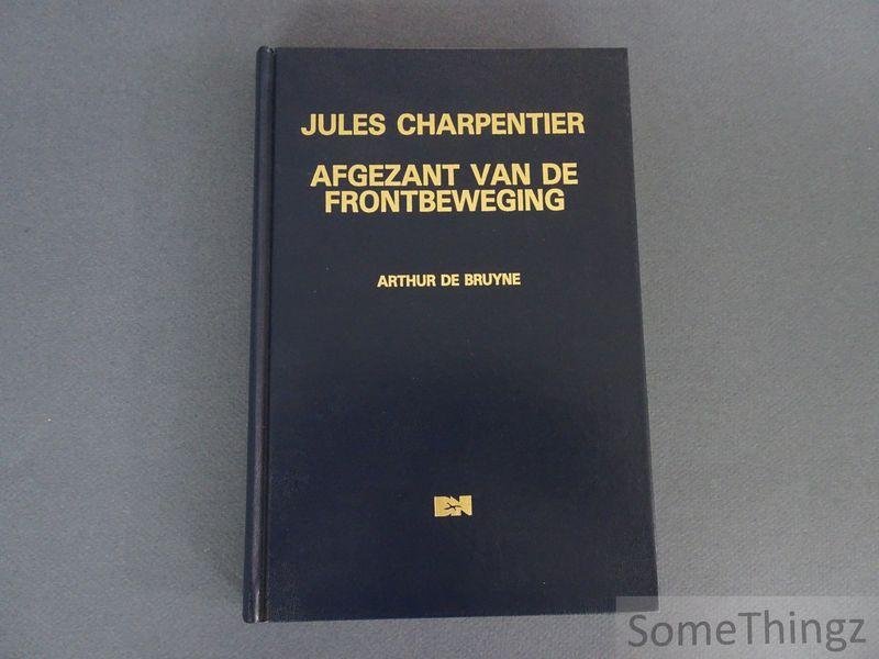 de Bruyne, Arthur. - Jules Charpentier: afgezant van de frontbeweging.