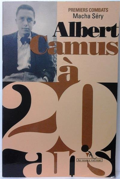 Séry Macha - Albert Camus à 20 ans: Premiers Combats