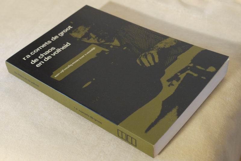 Cornets De Groot R.A. - De chaos en de volheid. De chaos en de volheid, Een vijfvoudig essay over S. Vestdijk