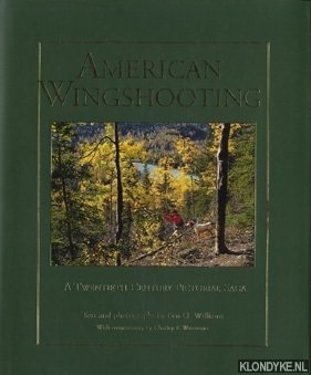 Williams, Ben O. & Waterman, Charley F. (with commentary by) - American Wingshooting. A Twentieth Century Pictorial Saga