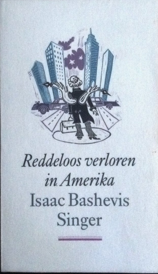 Singer, Isaac Bashevis - Reddeloos verloren in Amerika