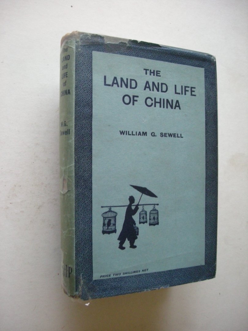 Sewell, William G. - The Land and Life of China