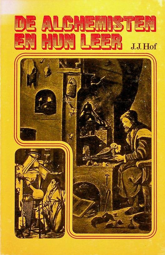 Hof, J.J. - De alchemisten en hun leer