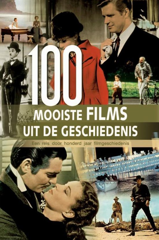 Pieters, Inge - 100 Mooiste films uit de geschiedenis. Een reis door honderd jaar filmgeschiedenis.