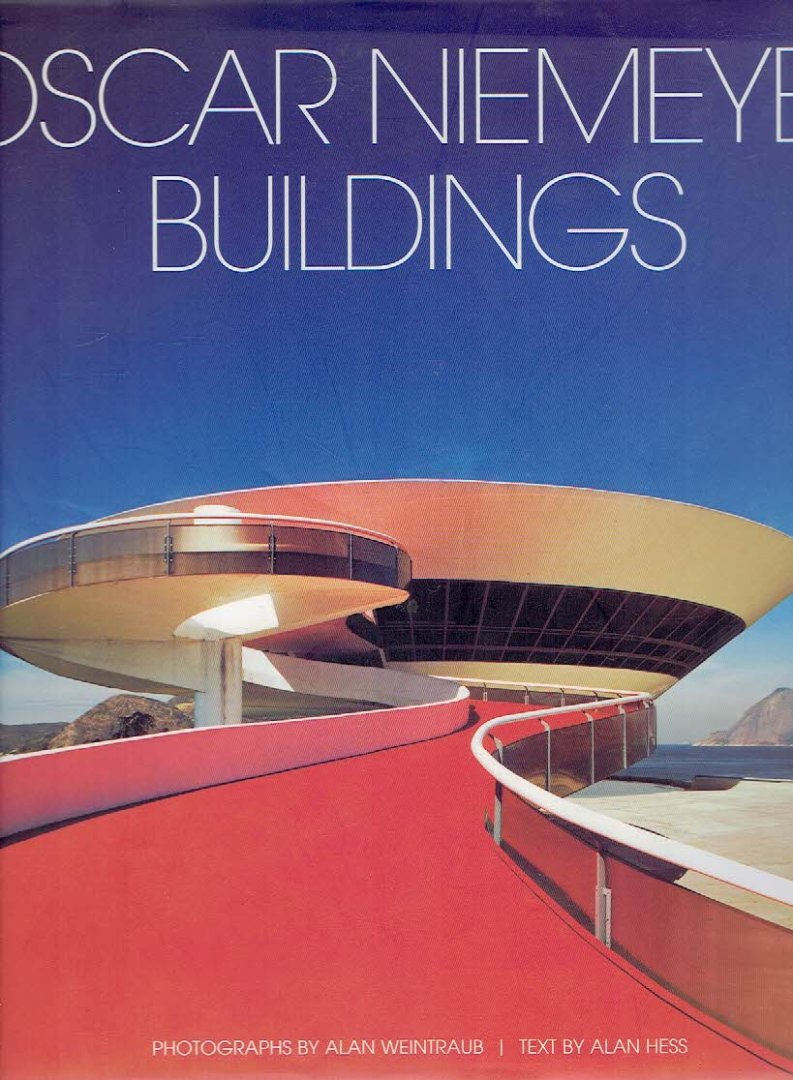 NIEMEYER, Oscar - Alan HESS [text] & Alan WEINTRAUB [photographs] - Oscar Niemeyer Buildings.