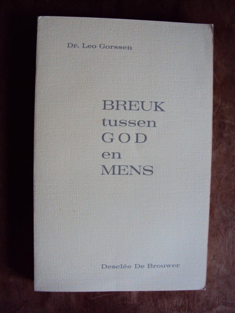 Gorssen, dr. Leo - Breuk tussen God en mens