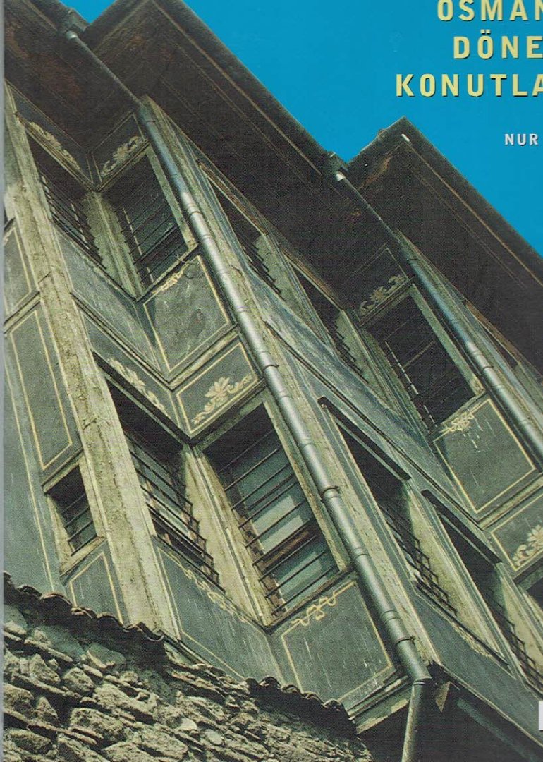 AKIN, Nur - Balkanlarda Osmanli dömeni konutlari. [Ottoman-era houses in the Balkans].