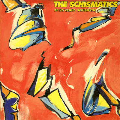 The Schismatics - Be no vague schismatic