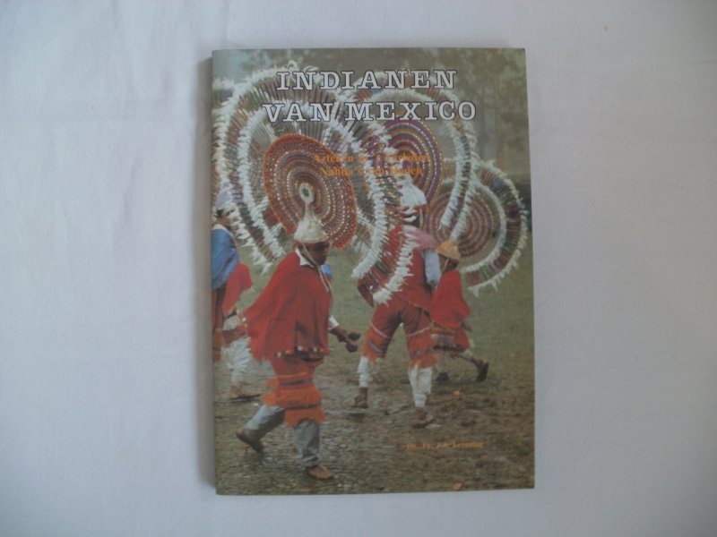 Leyenaar, dr. Th.J.J. - Indianen van Mexico Azteken in 't Heden, Nahua's van Heden