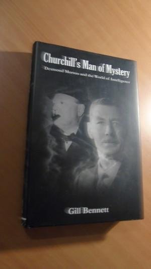 Bennett, Gill - Churchill's Man of Mystery. Desmond Morton and the World of Intelligence