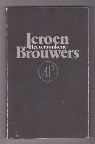 BROUWERS, JEROEN (1940) - Het verzonkene [1e druk - 1979]