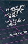 Robert W. Cox - Production Power and World Order / Social Forces in the Making of History