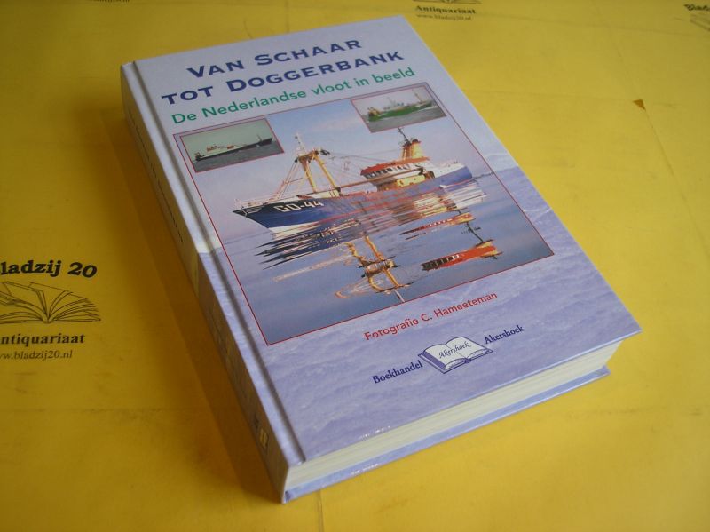 Hameeteman, C. - Van Schaar tot Doggerbank. De Nederlandse vloot in beeld.