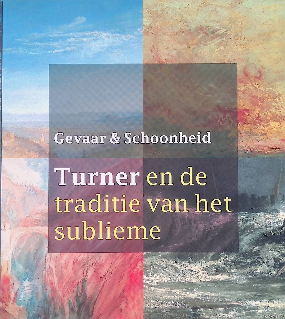 Hoekstra, Feico - en anderen - Gevaar en Schoonheid: Turner en de traditie van het sublieme