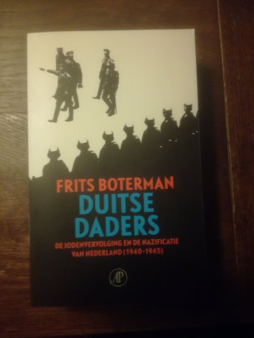 Boterman, Frits - Duitse daders / de jodenvervolging en de nazificatie van Nederland (1940-1945)