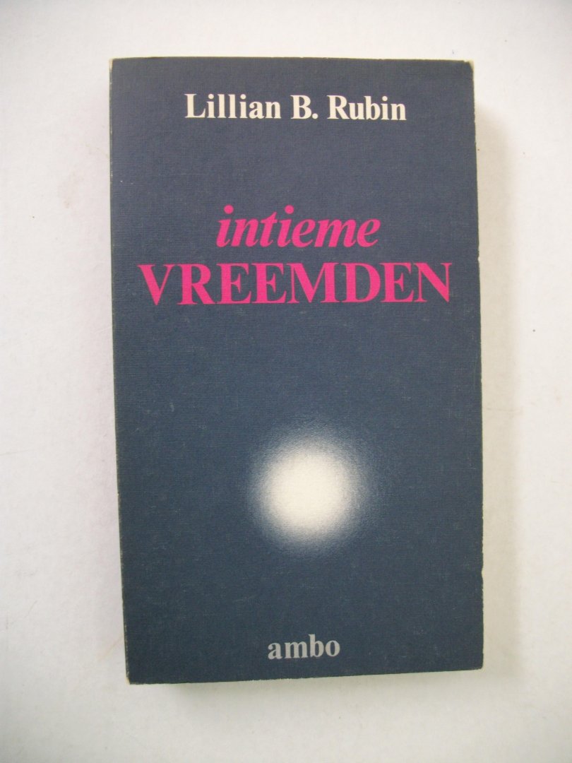 Rubin, Lillian B. - Intieme vreemden