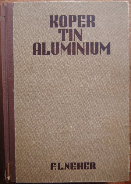 Neher, F. L. - Koper, tin en aluminium / Metalen maken geschiedenis