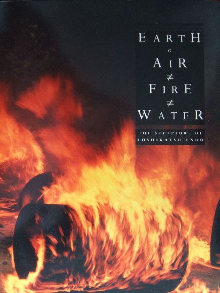 Toshikatsu Endo, with an essay by John Hutchinson - Earth Air Fire Water; The Sculpture of Toshikatsu Endo;  Oriel Mostyn Llandudno / Institute of Contemporary Arts London / Douglas Hyde Gallery Dublin 1991-1992