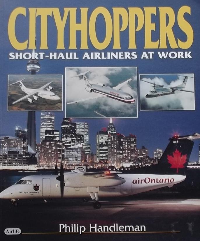 Handleman, Philip. - Cityhoppers. Short-Haul Airlines at work.