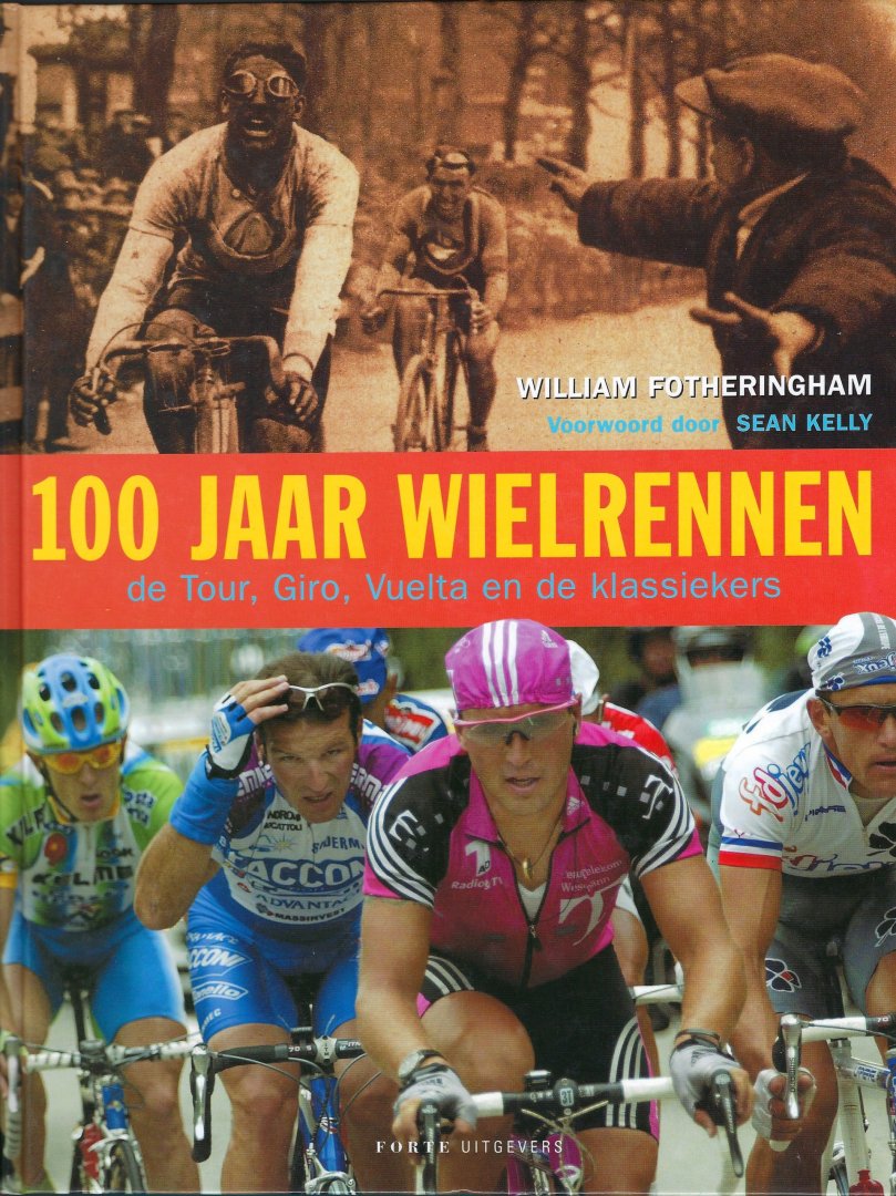 Fotheringham, William - 100 jaar wielrennen -De Tour, Giro, Vuelta en de klassiekers