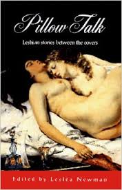 Newman, Leslea - Pillow Talk: Lesbian Stories Between the Covers