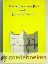 Paul, M.J. - Het Archimedisch Punt van de Pentateuchkritiek --- Een historisch en exegetisch onderzoek naar de verhouding van Deuternomium en de reformatie van koning Josia