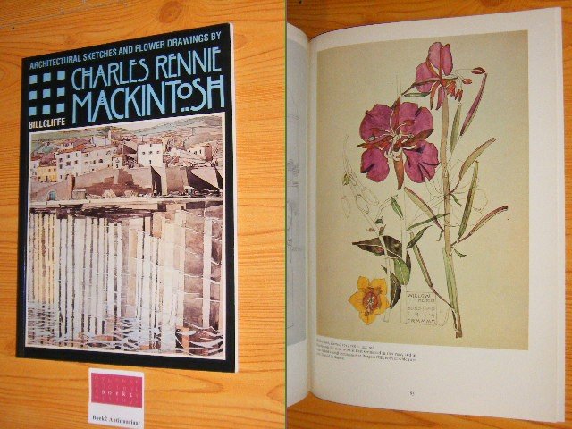 Charles Rennie Mackintosh, Roger Billcliffe - Architectural sketches and flower drawings by Charles Rennie Mackintosh