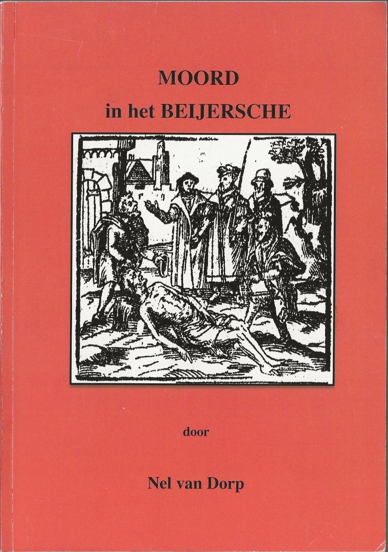 Dorp, Nel van - Moord in het Beijersche! : de Beijersche moorden en andere Stolwijkse zaken aan het einde van de 18e en begin van de 19e eeuw
