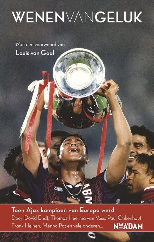 DAVID ENDT - Wenen van geluk -Toen Ajax kampioen van Europa werd