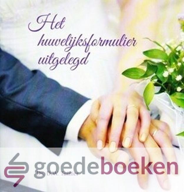 Tuinier, Ds. D.W. - Het huwelijksformulier uitgelegd *nieuw*