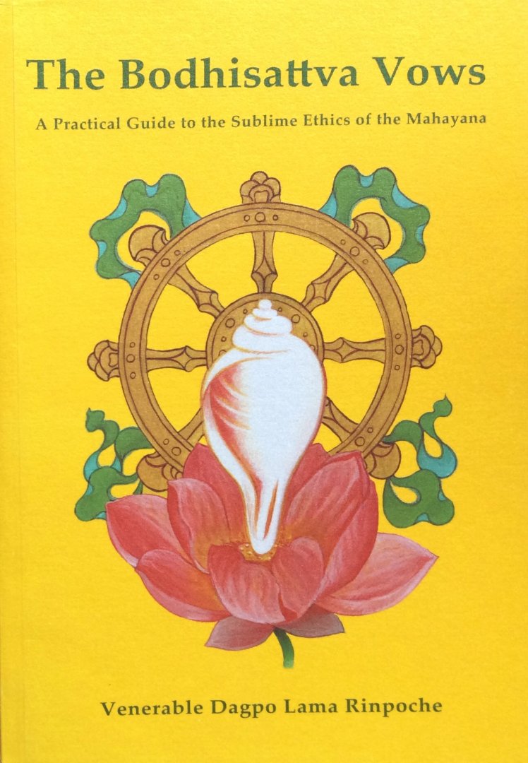 Venerable Dagpo Lama Rinpoche - The Bodhisattva Vows; a practical guide to the sublime ethics of the Mahayana