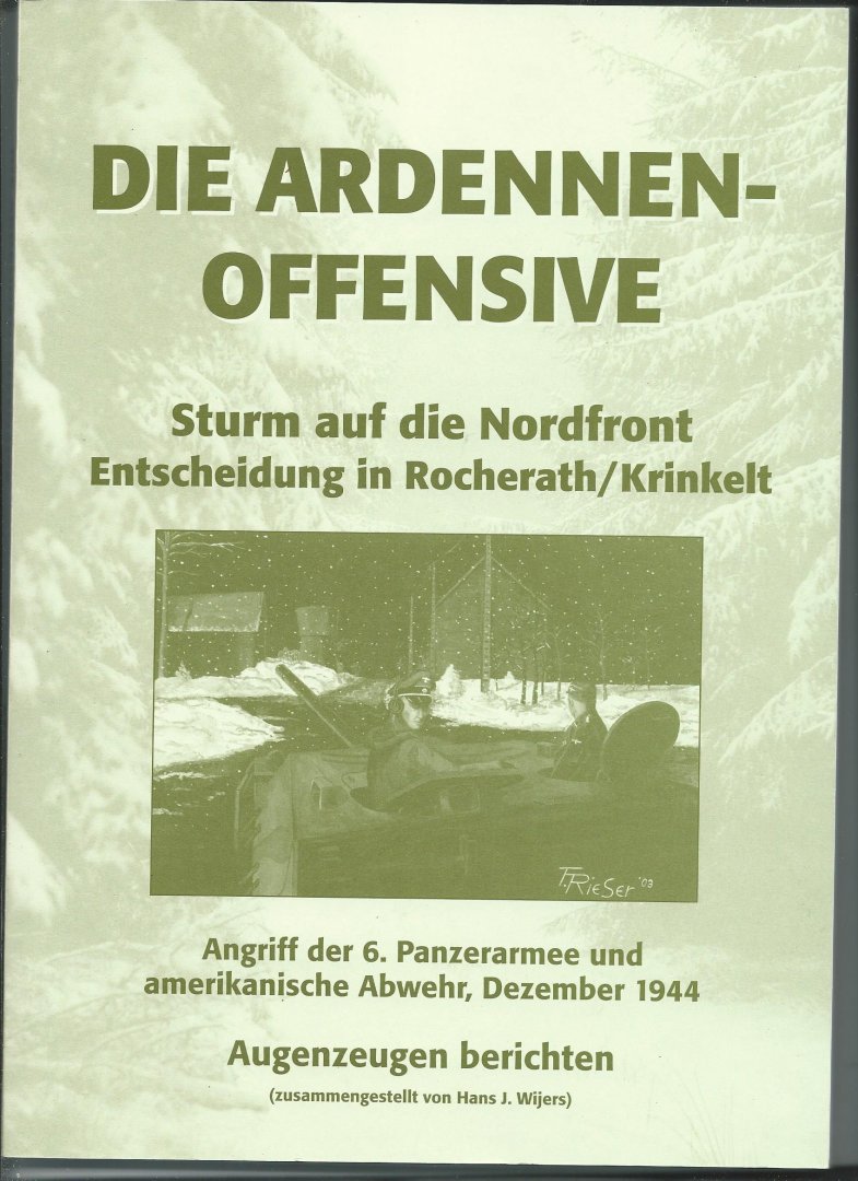 Wijers, Hans J. (zusammengestellt von) - Die Ardennen-Offensive 2. Sturm auf die Nordfront. Entscheidung in Rocherath/Krinkelt