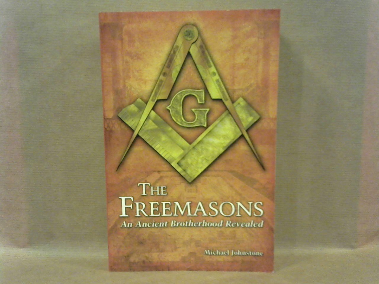 Johnstone, Michael - Freemasons. An ancient brotherhood revealed
