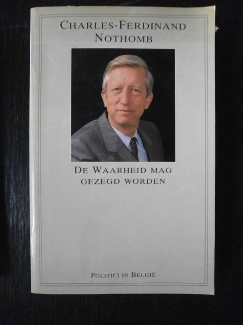 Charles-Ferdinand Nothomb - De Waarheid mag gezegd worden