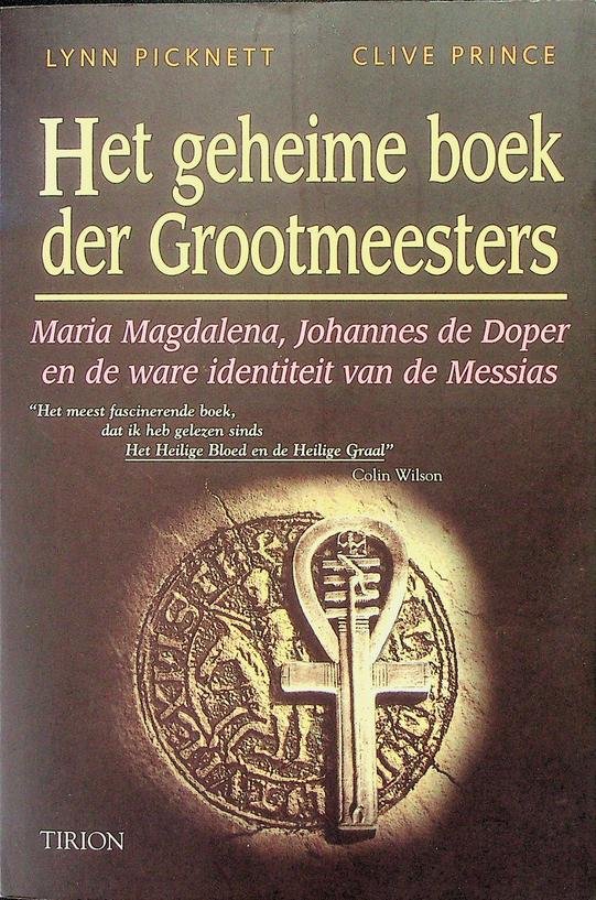 Picknett, Lynn / Clive Prince - Het geheime boek der Grootmeesters. Maria Magdalena, Johannes de Doper en de ware identiteit van de Messias
