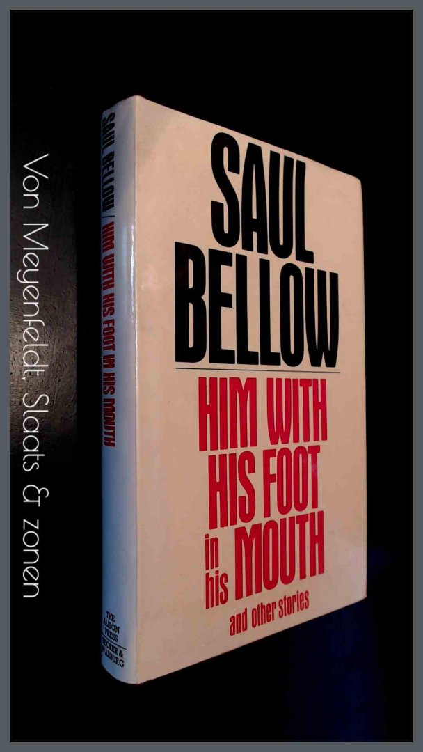 Bellow, Saul - Him with his foot in his mouth and other stories