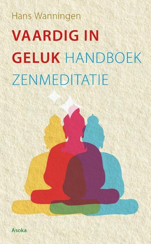 Wanningen, Hans - Vaardig in geluk / handboek zenmeditatie