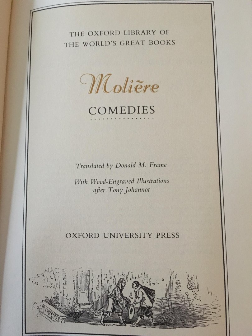 Translated by; Donald M. Frame - The Oxford library of Great Books Molière Comedies