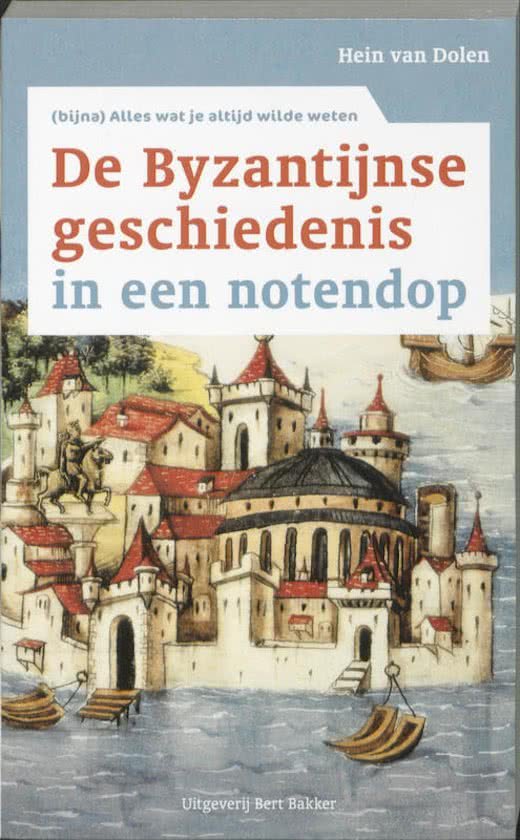 Dolen, Hein van - De Byzantijnse geschiedenis in een notendop